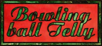 Bowling Ball Telly link